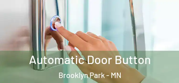  Automatic Door Button Brooklyn Park - MN