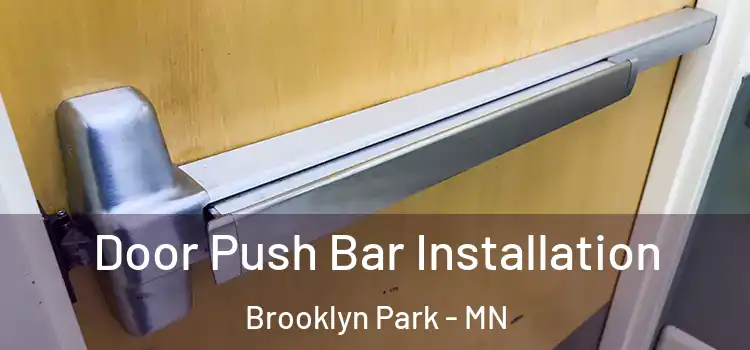 Door Push Bar Installation Brooklyn Park - MN