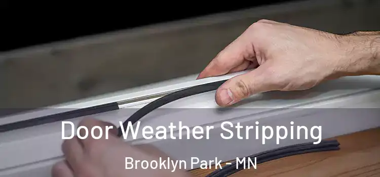 Door Weather Stripping Brooklyn Park - MN
