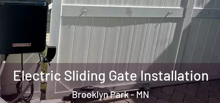  Electric Sliding Gate Installation Brooklyn Park - MN