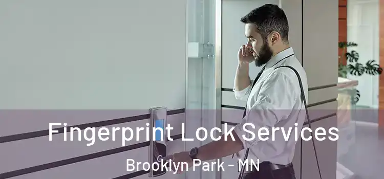  Fingerprint Lock Services Brooklyn Park - MN