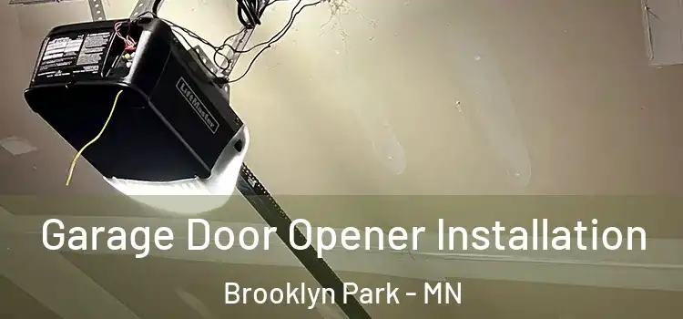  Garage Door Opener Installation Brooklyn Park - MN
