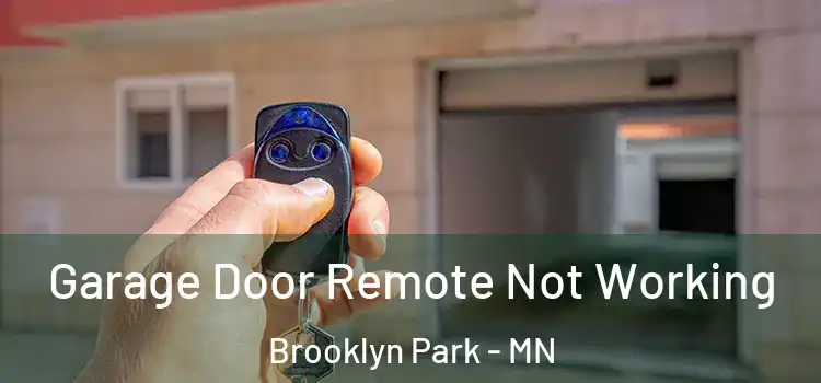  Garage Door Remote Not Working Brooklyn Park - MN