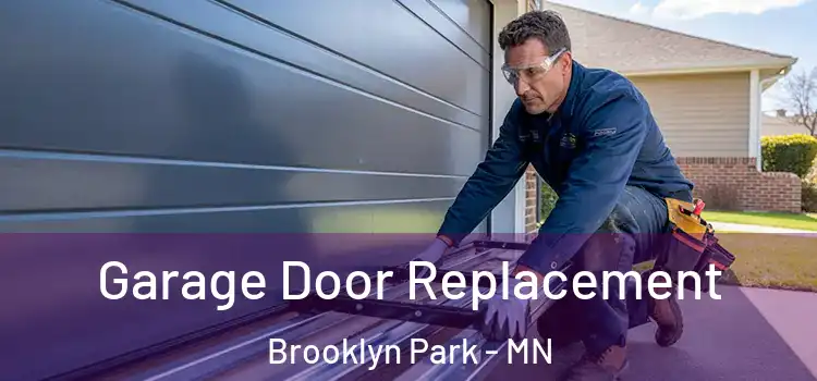  Garage Door Replacement Brooklyn Park - MN