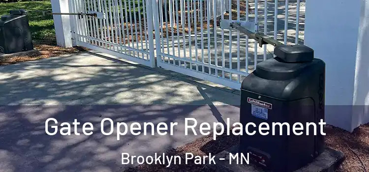 Gate Opener Replacement Brooklyn Park - MN