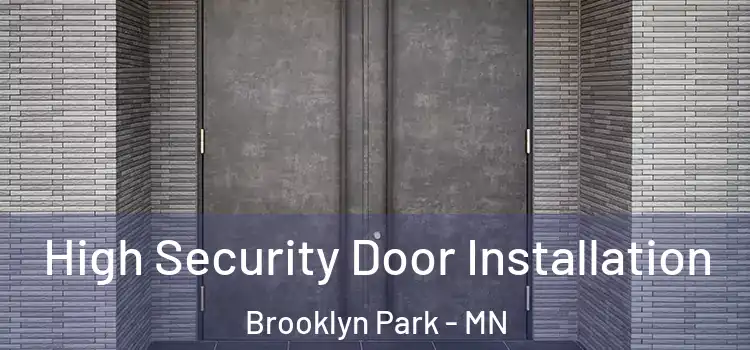 High Security Door Installation Brooklyn Park - MN