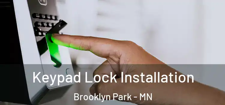  Keypad Lock Installation Brooklyn Park - MN