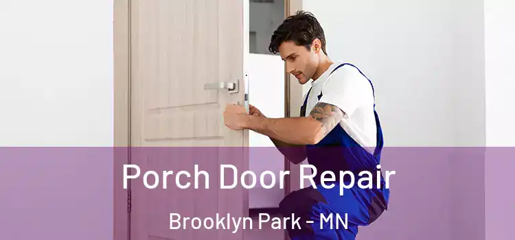  Porch Door Repair Brooklyn Park - MN